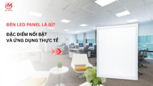 Đèn Led Panel Là Gì? Đặc Điểm Nổi Bật Và Ứng Dụng Thực Tế