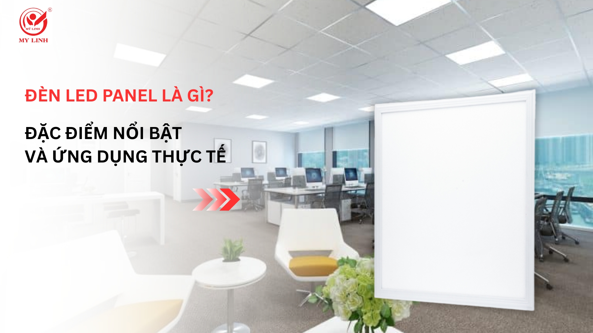Đèn Led Panel Là Gì? Đặc Điểm Nổi Bật Và Ứng Dụng Thực Tế